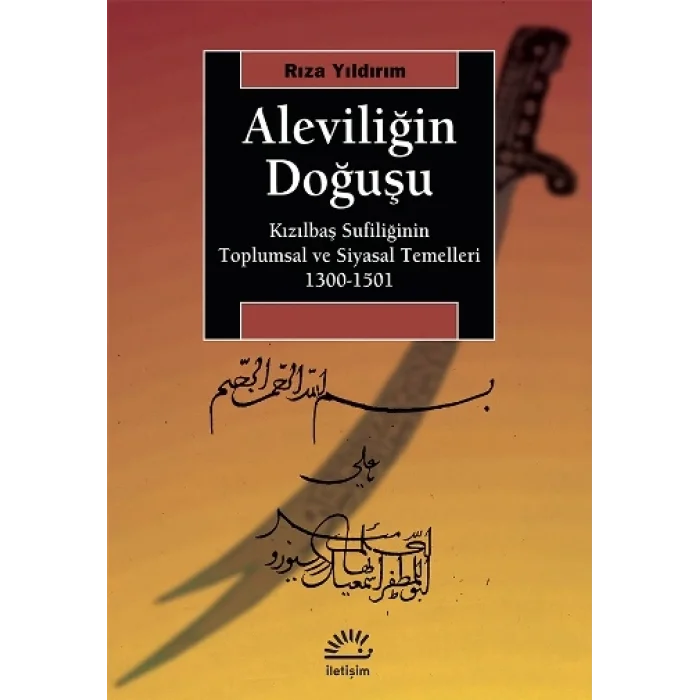 Aleviliğin Doğuşu - Kızılbaş Sufiliğinin Toplumsal ve Siyasal Temelleri (1300-1501)