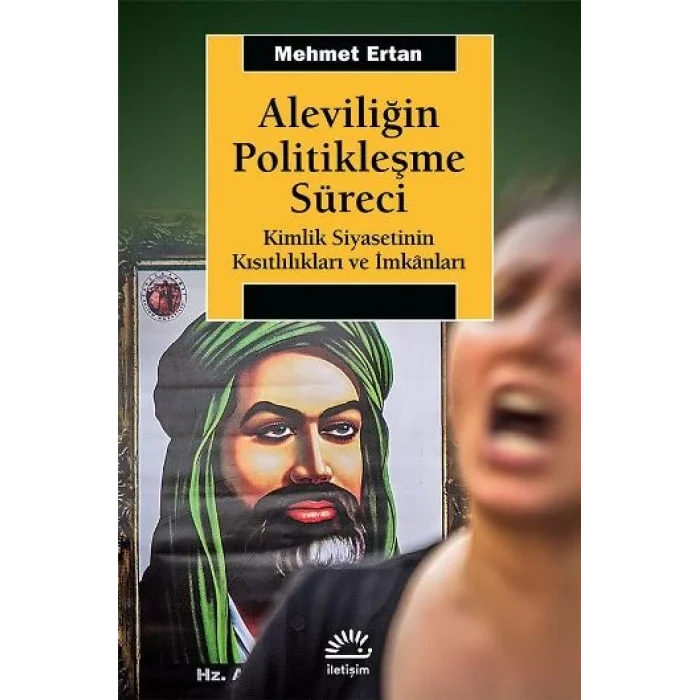 Aleviliğin Politikleşme Süreci (Kimlik Siyasetinin Kısıtlılıkları ve İmkanları)