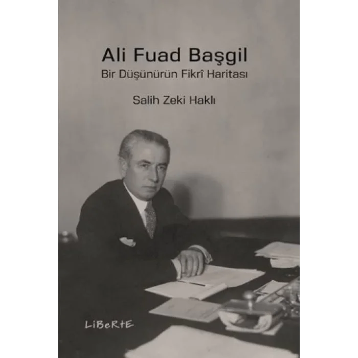 Ali Fuad Başgil - Bir Düşünürün Fikri Haritası