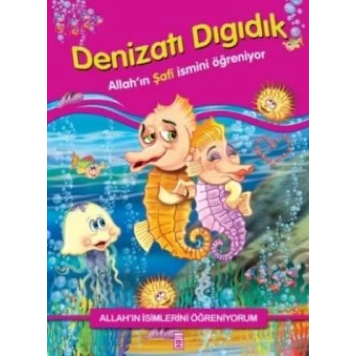 Allahın İsimlerini Öğreniyorum: Denizatı Dıgıdık