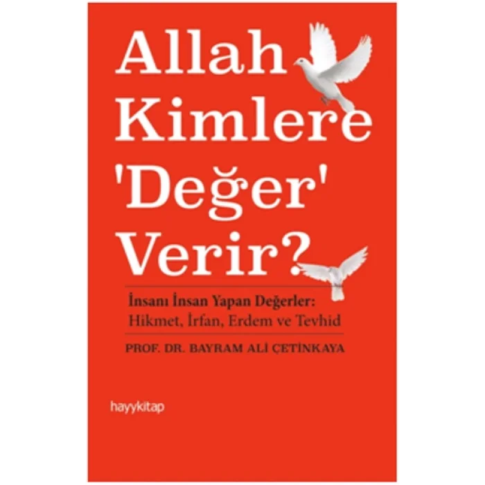 Allah Kimlere Değer Verir?