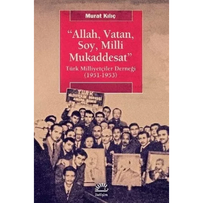 Allah, Vatan,Soy, Milli Mukaddesat: Türk Milliyetçiler Derneği (1951-1953)