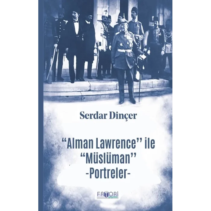 ‘‘Alman Lawrence’’ ile ‘‘Müslüman’’ Portreler