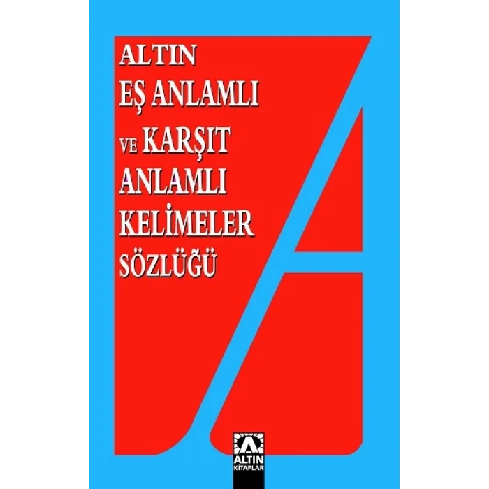 Altın Eş Anlamlı ve Karşıt Anlamlı Kelimeler Sözlüğü