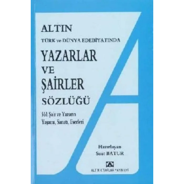Altın Yazarlar ve Şairler Sözlüğü Türk ve Dünya Edebiyatında