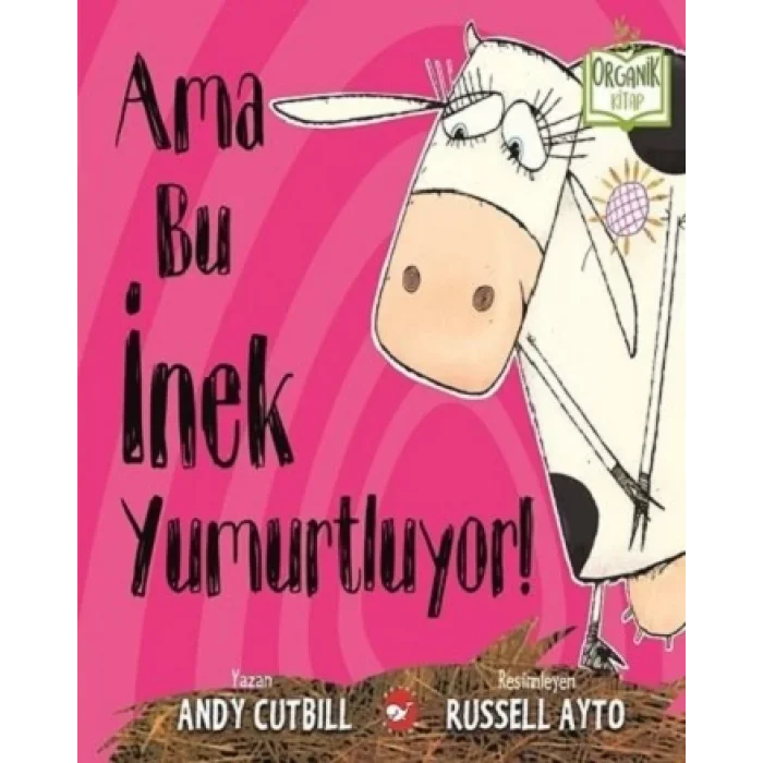 Ama Bu İnek Yumurtluyor! (Ciltli)