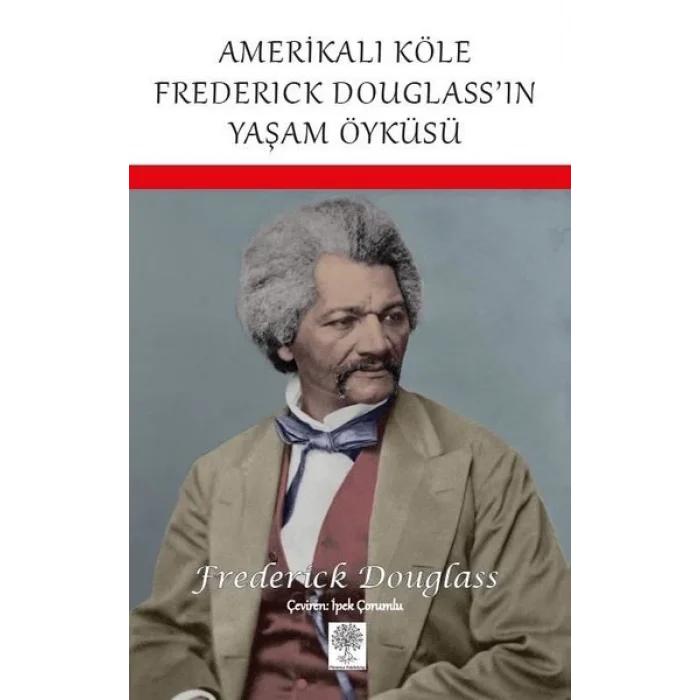 Amerikalı Köle Frederick Douglassın Yaşam Öyküsü