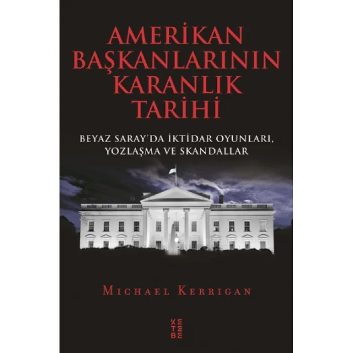 Amerikan Başkanlarının Karanlık Tarihi