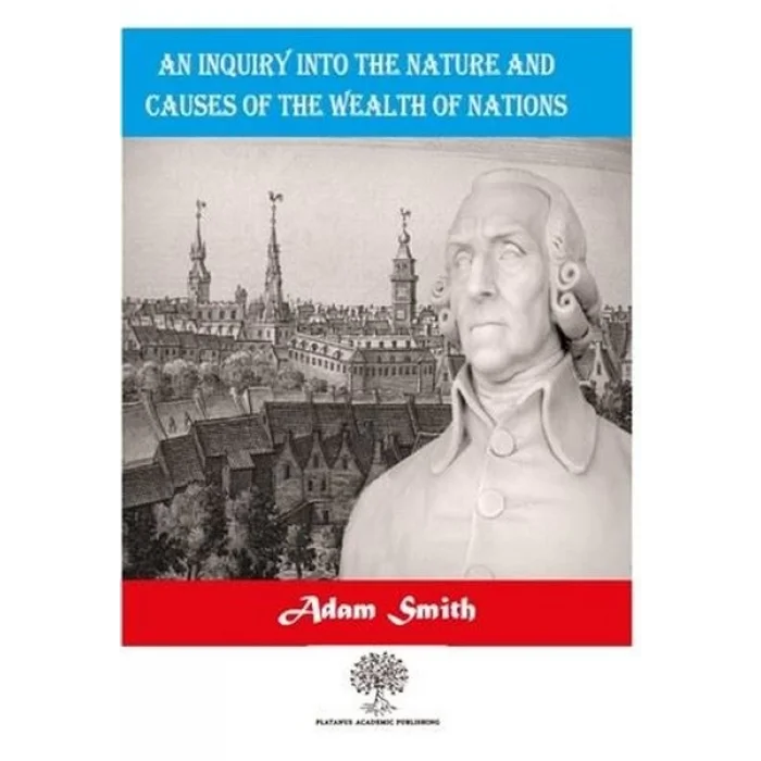 An Inquiry Into The Nature And Causes Of The Wealth Of Nations