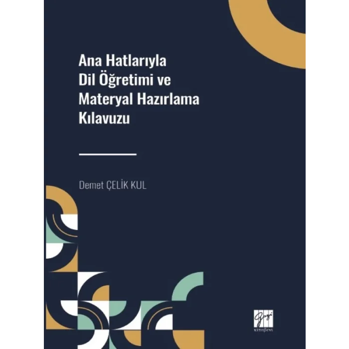 Ana Hatlarıyla Dil Öğretimi ve Materyal Hazırlama Kılavuzu