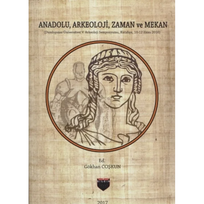 Anadolu, Arkeoloji, Zaman ve Mekan