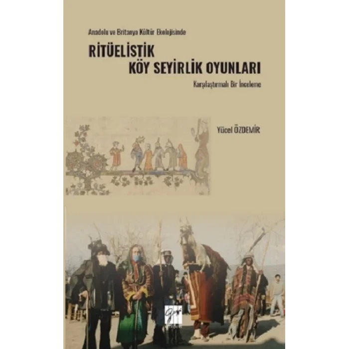 Anadolu Ve Britanya Kültür Ekolojisinde Ritüelistik Köy Seyirlik Oyunları Karşılaştırmalı Bir İnceleme