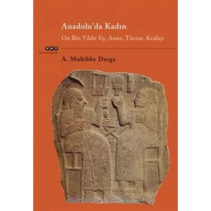 Anadoluda Kadın On Bin Yıldır Eş, Anne, Tüccar, Kraliçe