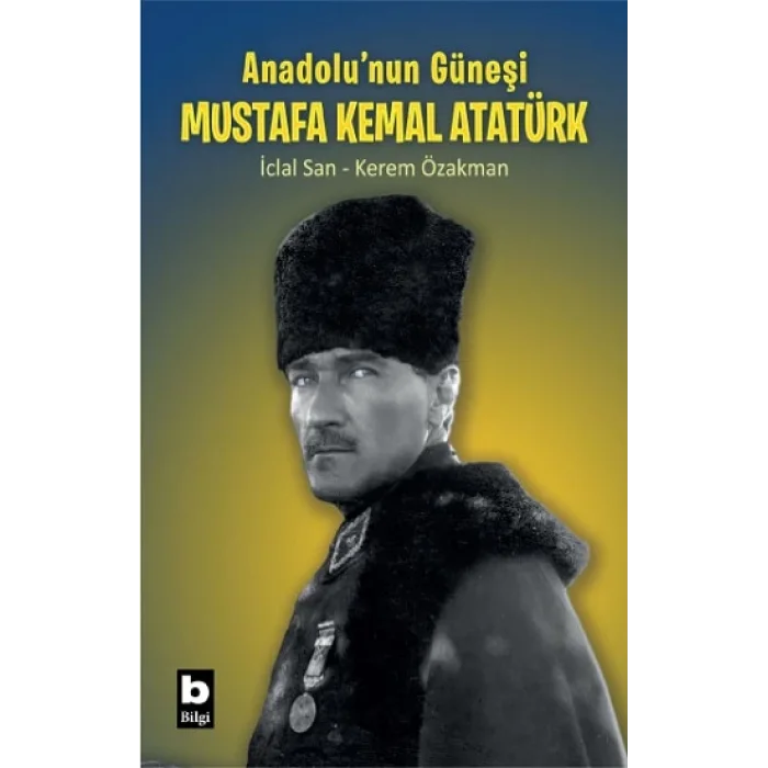Anadolunun Güneşi Mustafa Kemal Atatürk