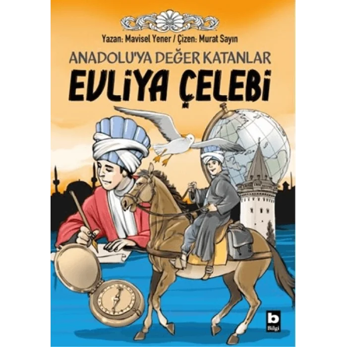 Anadolu’ya Değer Katanlar - Evliya Çelebi