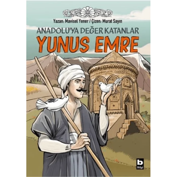 Anadolu’ya Değer Katanlar - Yunus Emre