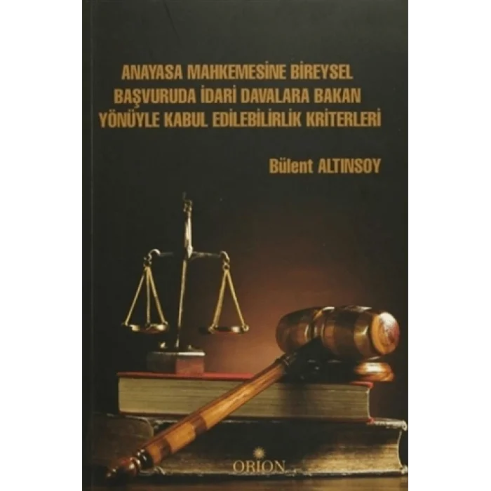 Anayasa Mahkemesine Bireysel Başvuruda İdari Davalara Bakan Yönüyle Kabul Edilebilirlik Kriterleri