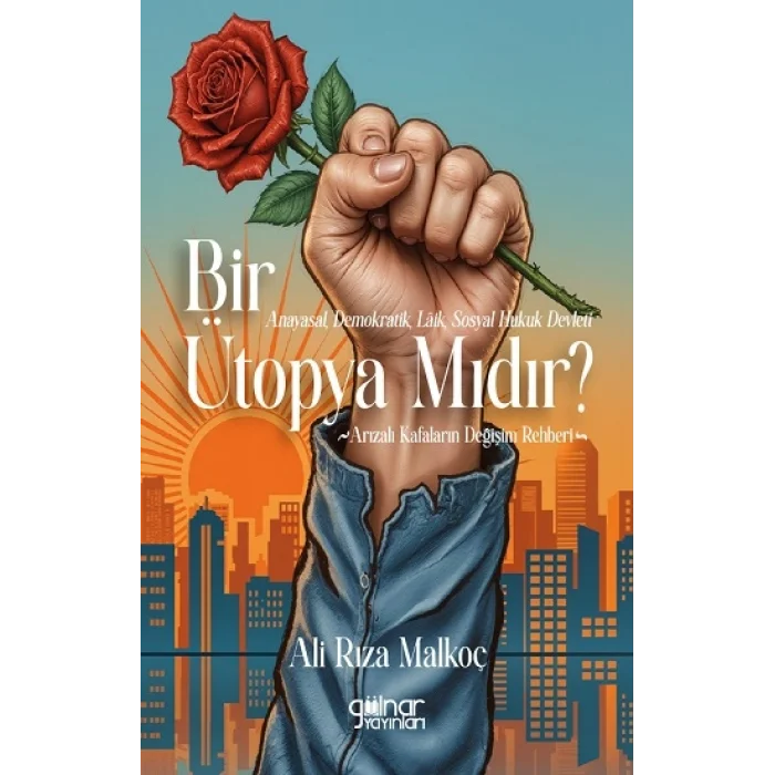 Anayasal, Demokratik, Laik, Sosyal Hukuk Devleti Bir Ütopya Mıdır?