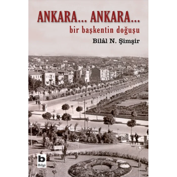 Ankara... Ankara Bir Başkentin Doğuşu