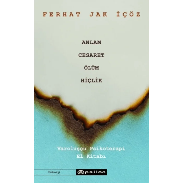 Anlam Cesaret Ölüm Hiçlik;Varoluşçu Psikoterapi El Kitabı