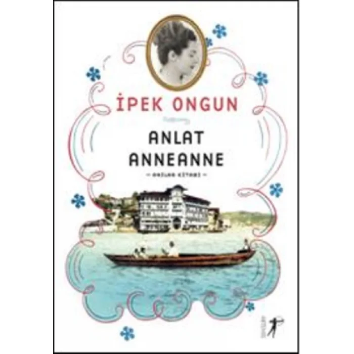 Anlat Anneanne - Anılar Kitabı