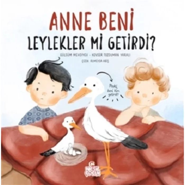 Anne Beni Leylekler mi Getirdi? (Ciltli)