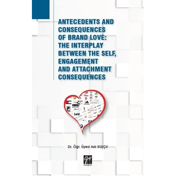 Antecedents and Consequences of Brand Love: The Interplay Between The Self, Engagement and Attachment Consequences