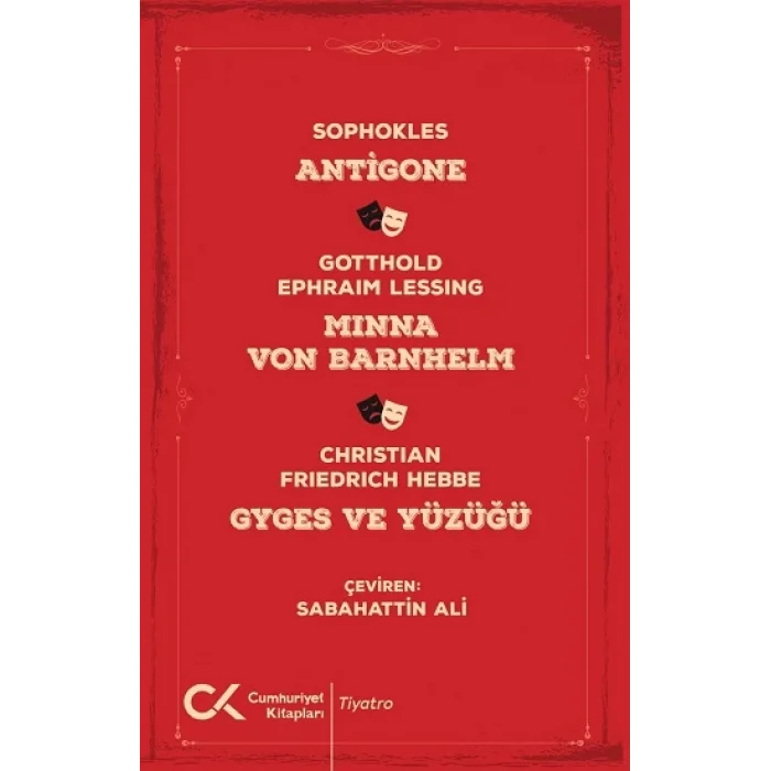Antigone, Minna Von Barnhelm, Ghyges ve Yüzüğü