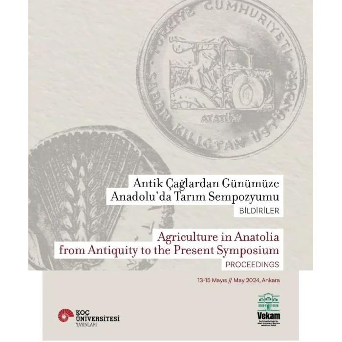 Antik Çağlardan Günümüze Anadolu’da Tarım Sempozyumu Bildiriler Agrıculture In Anatolıa From Antıquıty To The Present Symposıum Proceedıngs
