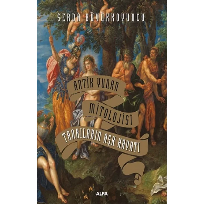 Antik Yunan Mitolojisi Tanrıların Aşk Hayatı  (Ciltli)