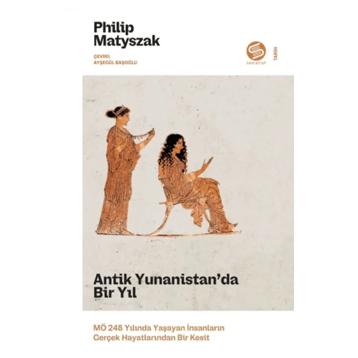 Antik Yunanistanda Bir Yıl: MÖ 248 Yılında Yaşayan İnsanların Gerçek Hayatlarından Bir Kesit
