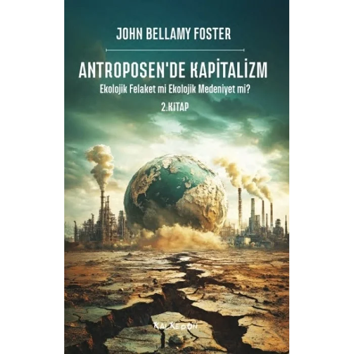 Antroposen’de Kapitalizm – Ekolojik Felaket mi Ekolojik Medeniyet mi?