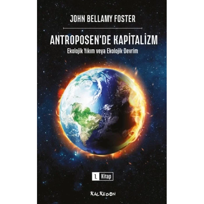 Antroposende Kapitalizm – Ekolojik Yıkım veya Ekolojik Devrim