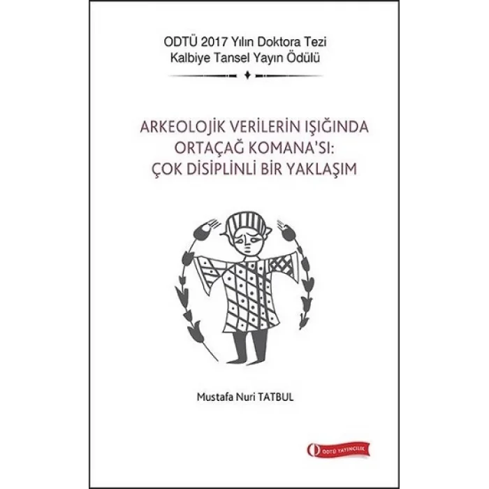 Arkeolojik Verilerin Işığında Ortaçağ Komanası: Çok Disiplinli Bir Yaklaşım