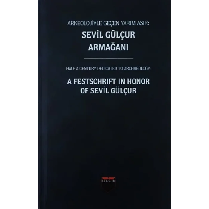 Arkeolojiyle Geçen Yarım Asır : Sevil Gülçur Armağanı (Ciltli)