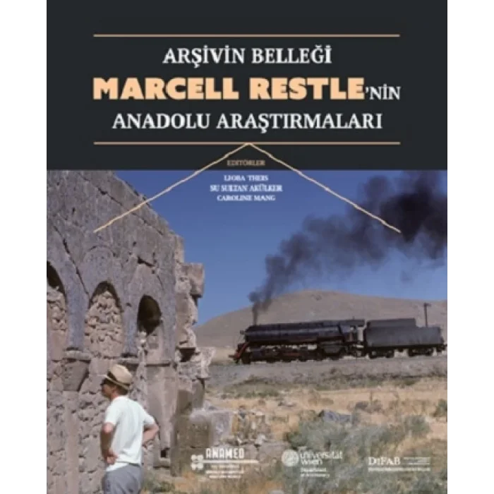 Arşivin Belleği: Marcell Restlenin Anadolu Araştırmaları