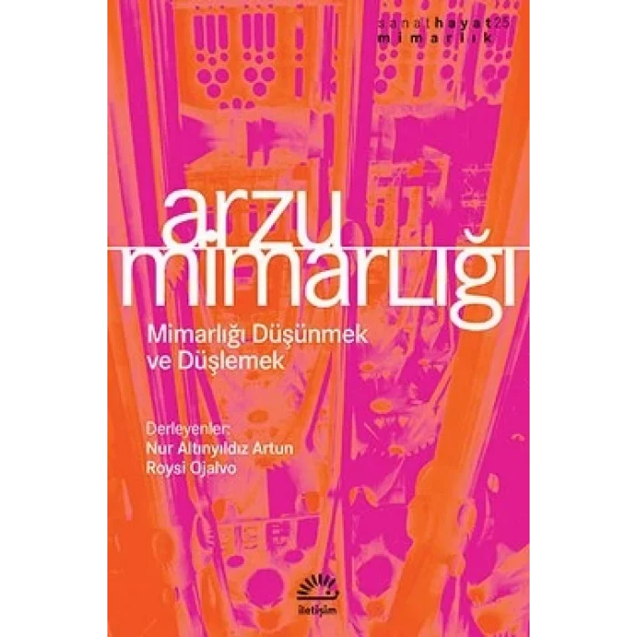 Arzu Mimarlığı: Mimarlığı Düşünmek ve Düşlemek