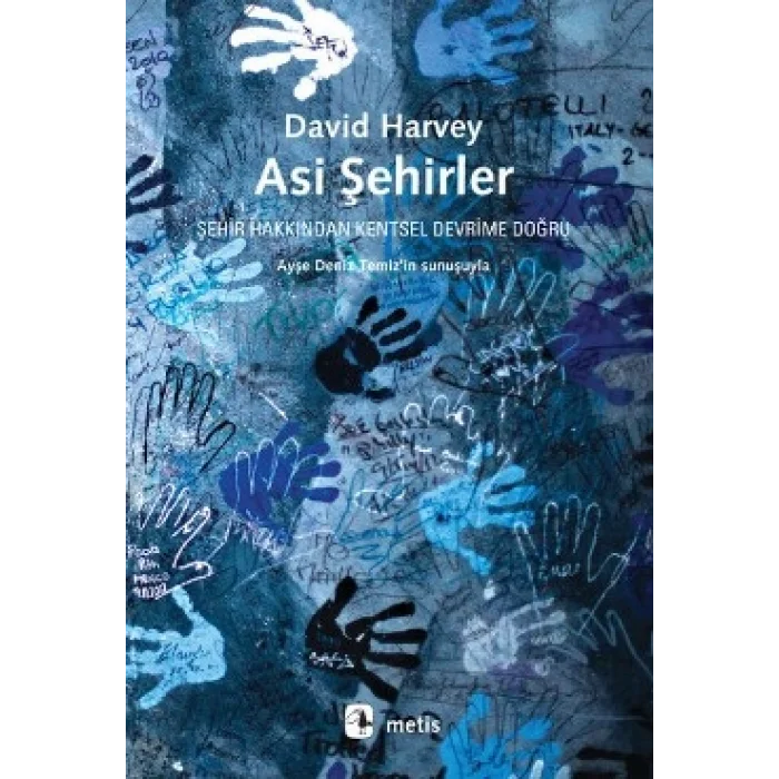 Asi Şehirler - Şehir Hakkından Kentsel Devrime Doğru (From the Right to the City to the Urban Revolution)