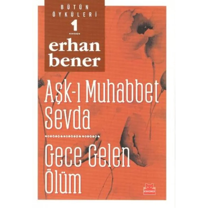 Aşk-ı Muhabbet Sevda - Gece Gelen Ölüm - Bütün Öyküleri 1