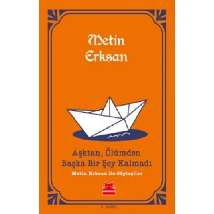Aşktan, Ölümden Başka Bir Şey Kalmadı: Metin Erksan İle Söyleşiler