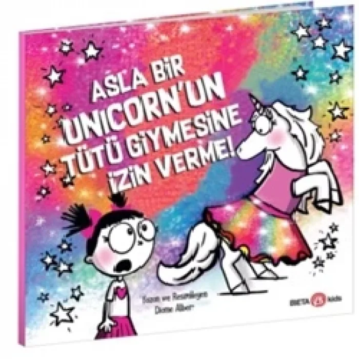 Asla Bir Unicornun Tütü Giymesine İzin Verme!