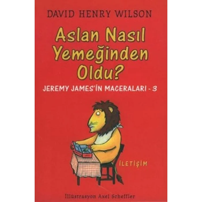 Aslan Nasıl Yemeğinden Oldu?: Jeremy Jamesin Maceraları-3