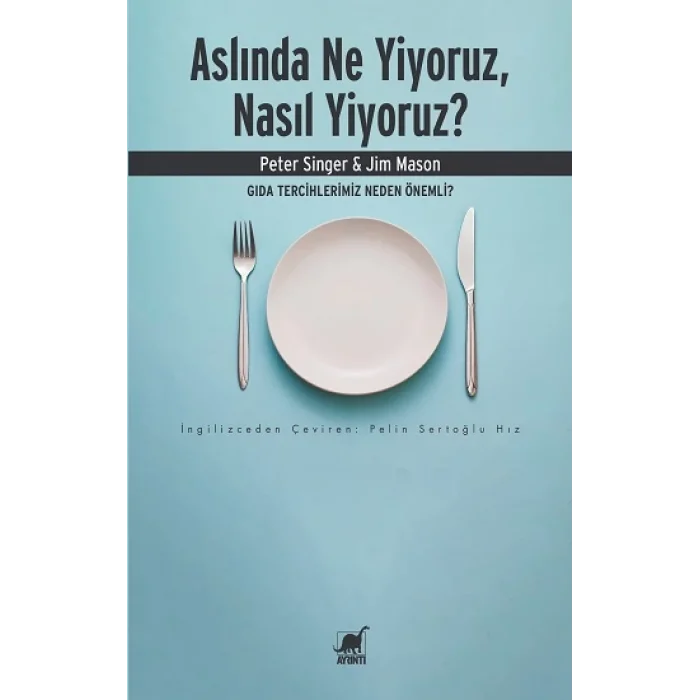 Aslında Ne Yiyoruz, Nasıl Yiyoruz?