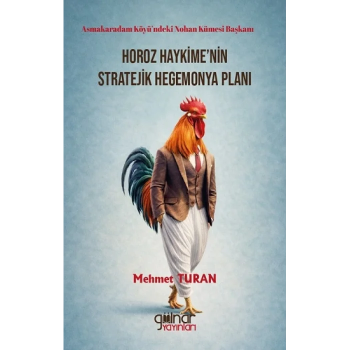 Asmakaradam Köyü’ndeki Nohan Kümesi Başkanı Horoz Haykime’nin Stratejik Hegemonya Planı