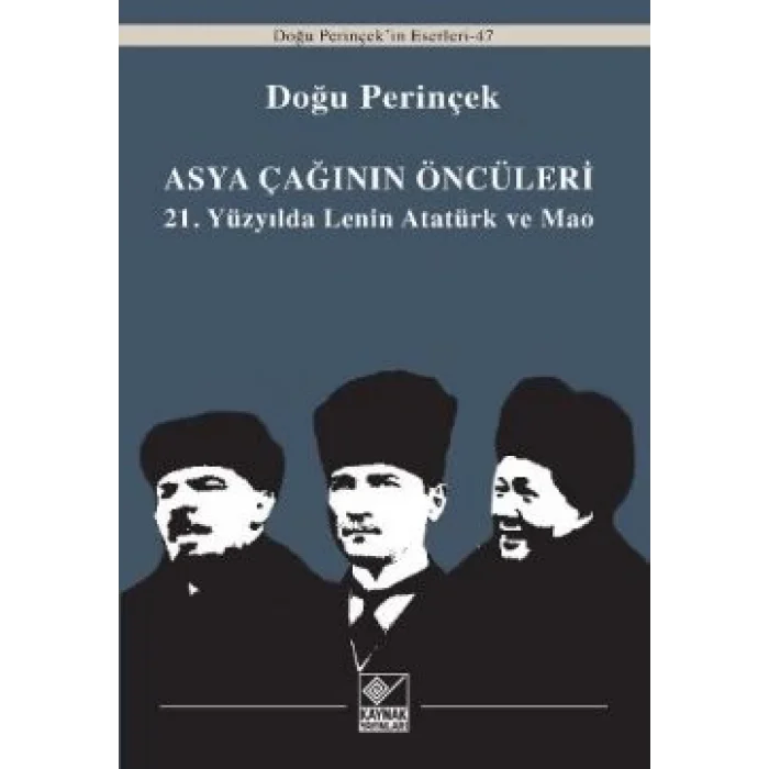Asya Çağının Öncüleri / 21. Yüzyılda Lenin Atatürk ve Mao