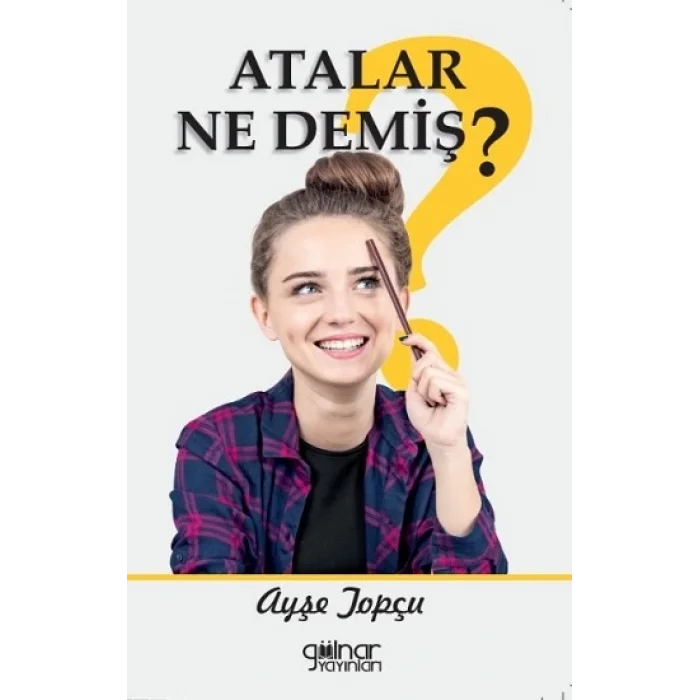 Atalar Ne Demiş?
