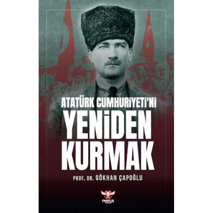 Atatürk Cumhuriyetini Yeniden Kurmak