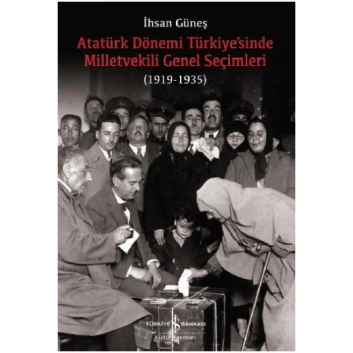 Atatürk Dönemi Türkiyesinde Milletvekili Genel Seçimleri (1919-1935)