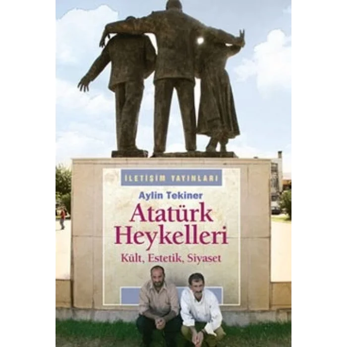Atatürk Heykelleri: Kült, Estetik, Siyaset