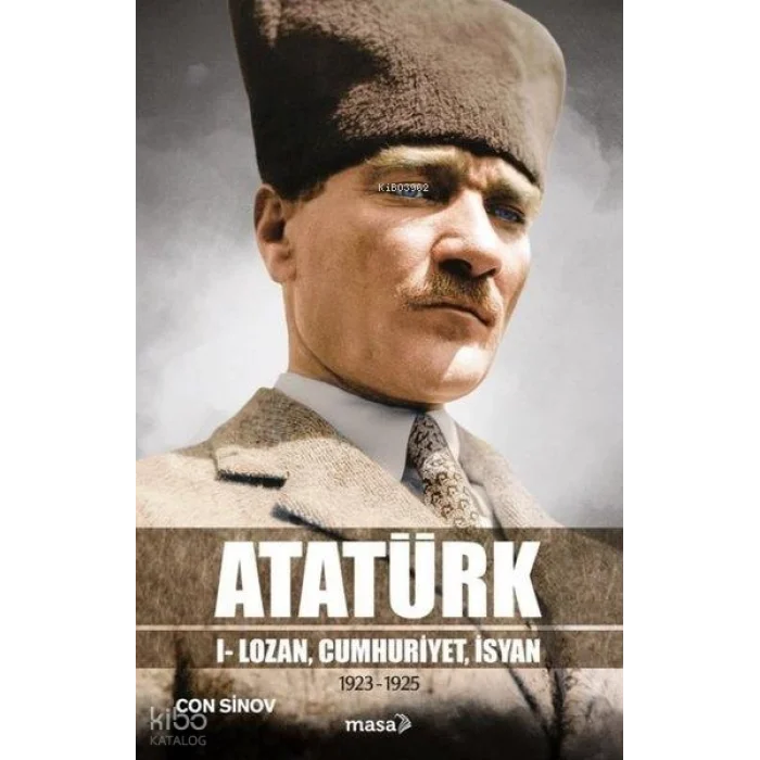 Atatürk;I - Lozan, Cumhuriyet, İsyan